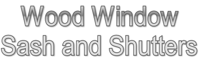 Wood Window 
Sash and Shutters
